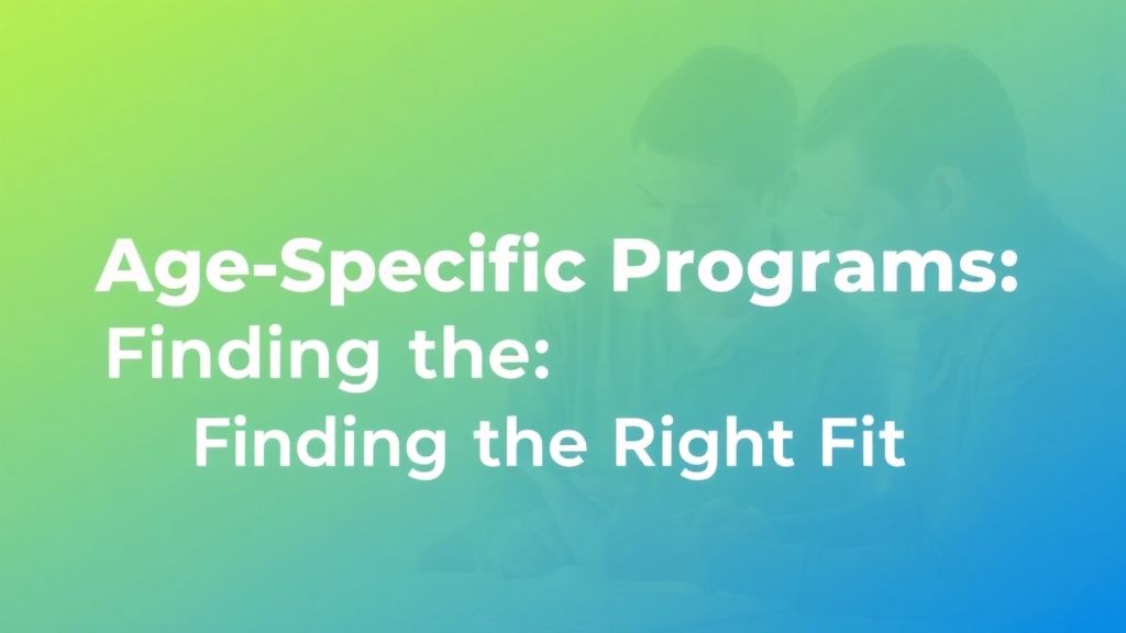 Age-Specific Programs: Finding the Right Fit