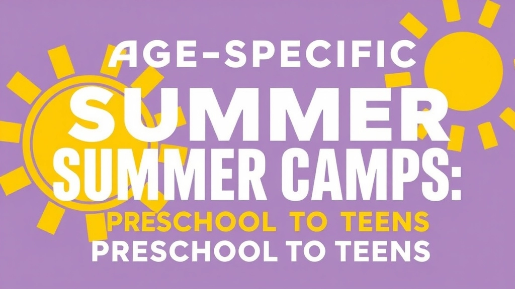 Age-Specific Summer Camps: Preschool to Teens