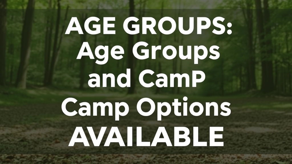 Age Groups and Camp Options Available