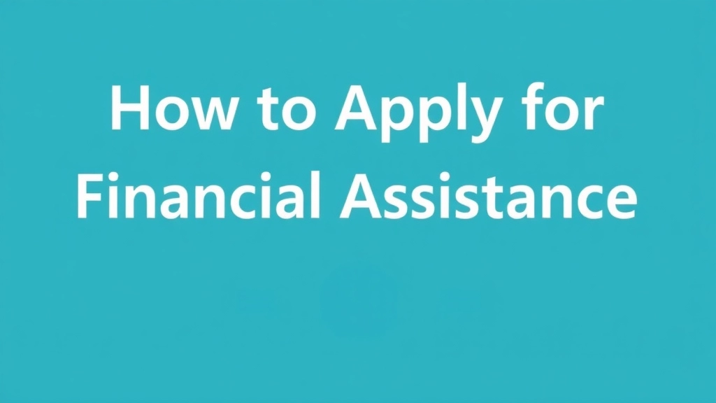 How to Apply for Financial Assistance