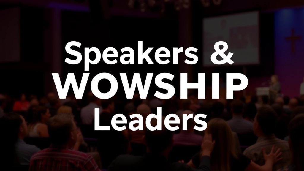 Notable Speakers and Worship Leaders