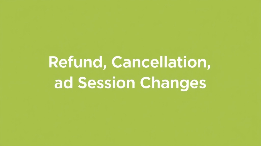 Refund, Cancellation, and Session Changes Policies