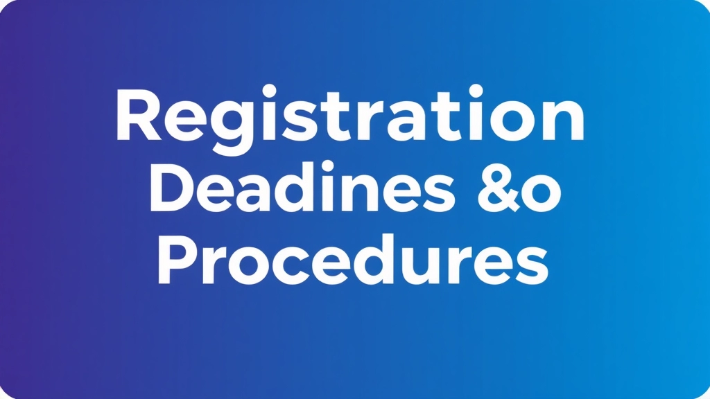 Registration Deadlines and Procedures