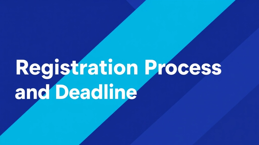 Registration Process and Deadlines