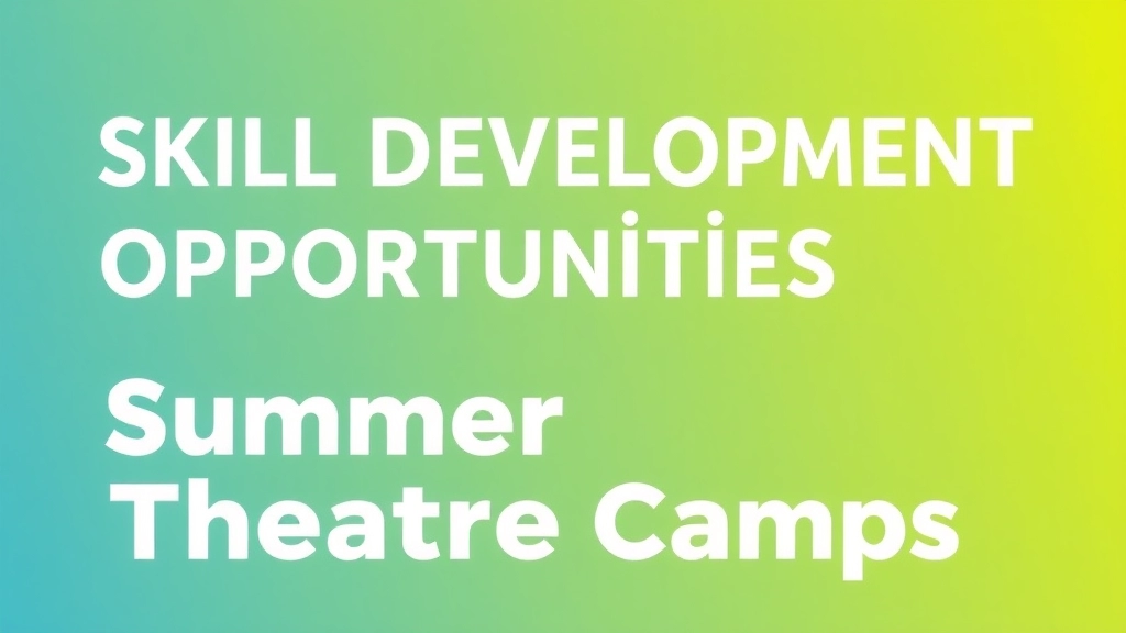 Skill Development Opportunities in Summer Theatre Camps